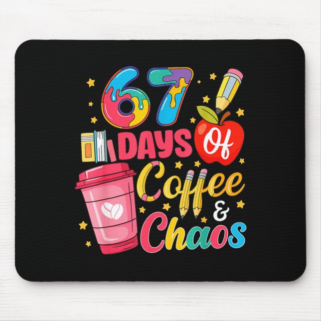 Mousepad 67 Days Of Coffee And Chaos Funny Teacher Student  (Frente)
