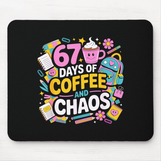 Mousepad 67 Days Of Coffee Chaos Teacher Life Funny School  (Frente)