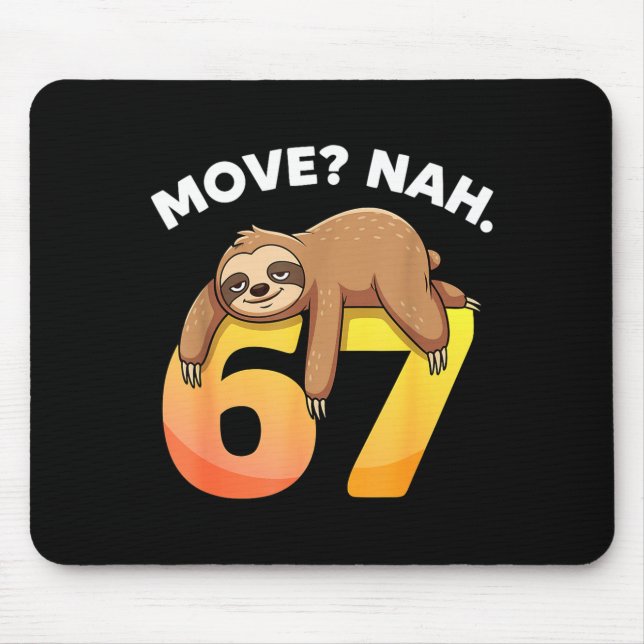 Mousepad 67 Funny Sloth Six Seven Meme Move_ Nah Humor Anim (Frente)