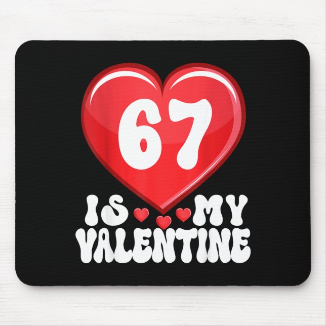 Mousepad 67 Is My Valentine Six Seven Valentines 67 Gen Alp (Frente)