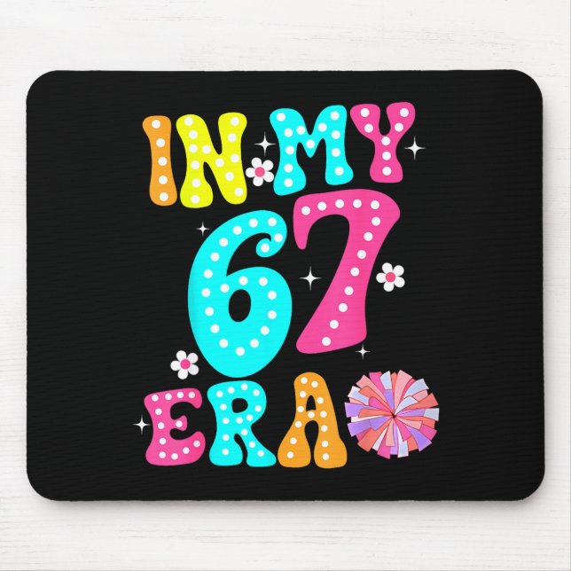 Mousepad 67 Meme In My 67 Era Six Seven Tweens Women Kids  (Frente)