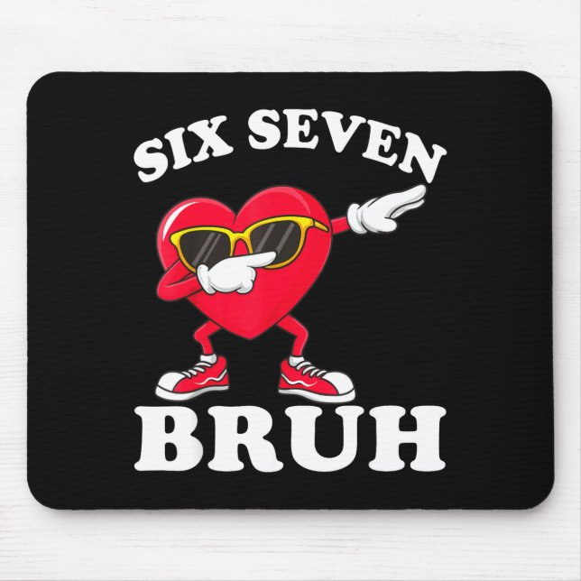 Mousepad 67 Six Seven Bruh Funny Valentines 6 7 Meme Men Wo (Frente)