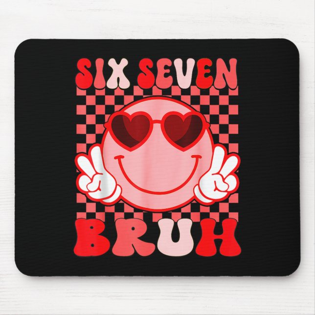 Mousepad 67 Six Seven Bruh Valentim Divertido 6 7 Meme Cria (Frente)