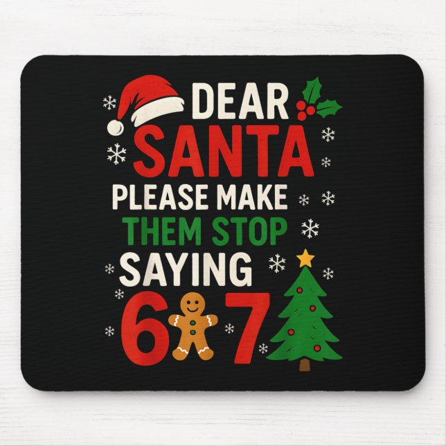 Mousepad 6 7 Christmas Six Seven Dear Santa Make Them Stop  (Frente)