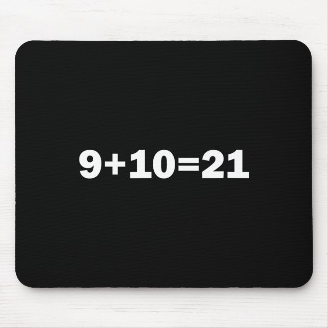 Mousepad 9+10 21 Shirt - What's 9 Plus 10 Math Funny Vine Q (Frente)