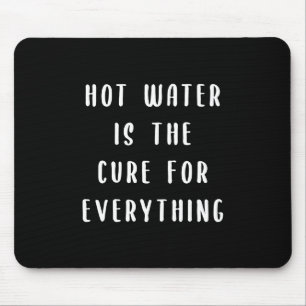 Mousepad A água quente é a cura para tudo