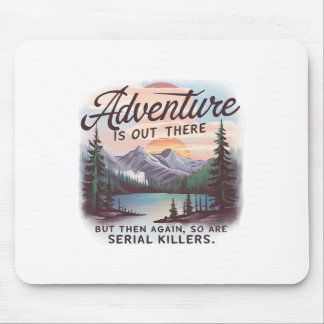 Mousepad A aventura está lá fora, mas assassinos em série t