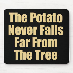 Mousepad A Batata Nunca Cai Longe Da Árvore