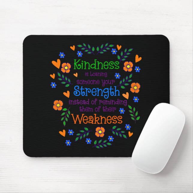 Mousepad A Bondade É Dar A Alguém A Sua Força (Com mouse)