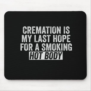 Mousepad A Cremação É A Minha Última Esperança Por Fumar Co