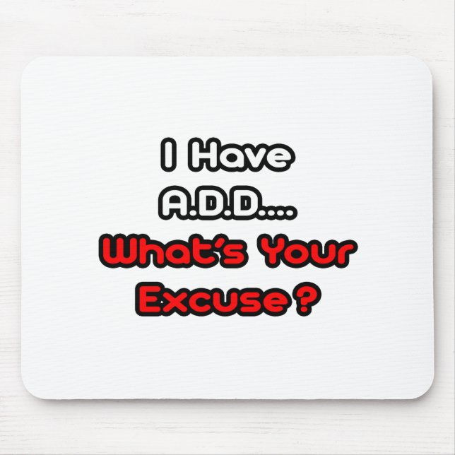 Mousepad A.D.D.. Qual é a sua desculpa? (Frente)