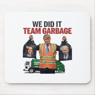 Mousepad A Equipe Garbyge Ganhou Que Fizemos O Trump 2024 T