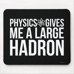 Mousepad A física dá-me um grande Hadron