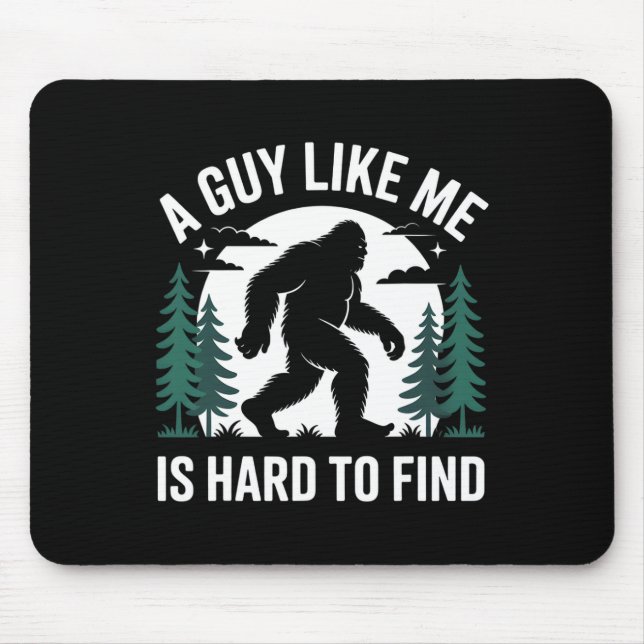 Mousepad A Guy Like Me Is Hard To Find Hiking Bigfoot Funny (Frente)