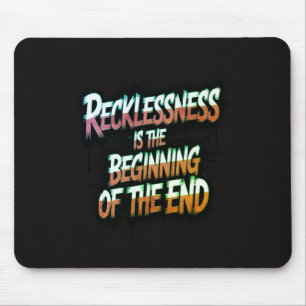 Mousepad A imprudência é o começo do fim