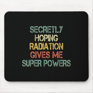 Mousepad A Radiação Retroativa Secretamente Me Dá Superpotê