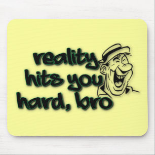 Mousepad A Realidade Atinge Você Duro