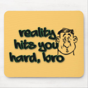 Mousepad A Realidade Atinge Você Duro