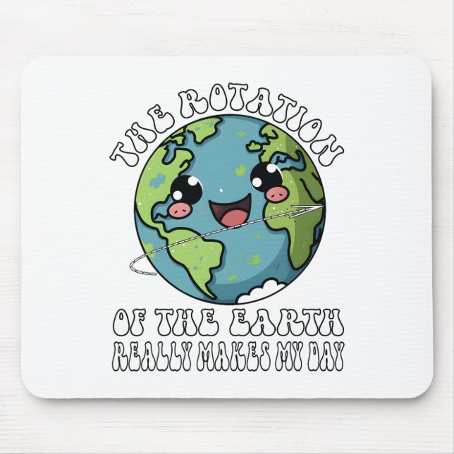 Mousepad A Rotação Da Terra Realmente Faz Meu Dia (Frente)