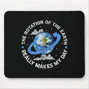 Mousepad A Rotação Da Terra Torna Meu Dia Engraçado