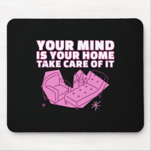 Mousepad A Sua Mente É A Sua Casa - Cuide-Se Dele