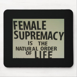 MOUSEPAD A SUPREMACIA FÊMEA É A ORDEM NATURAL DE VIDA