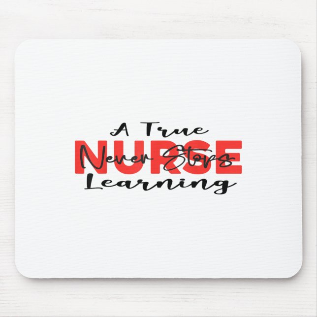 Mousepad A True Nurse Never Stops Learning Quote Nursing Mo (Frente)