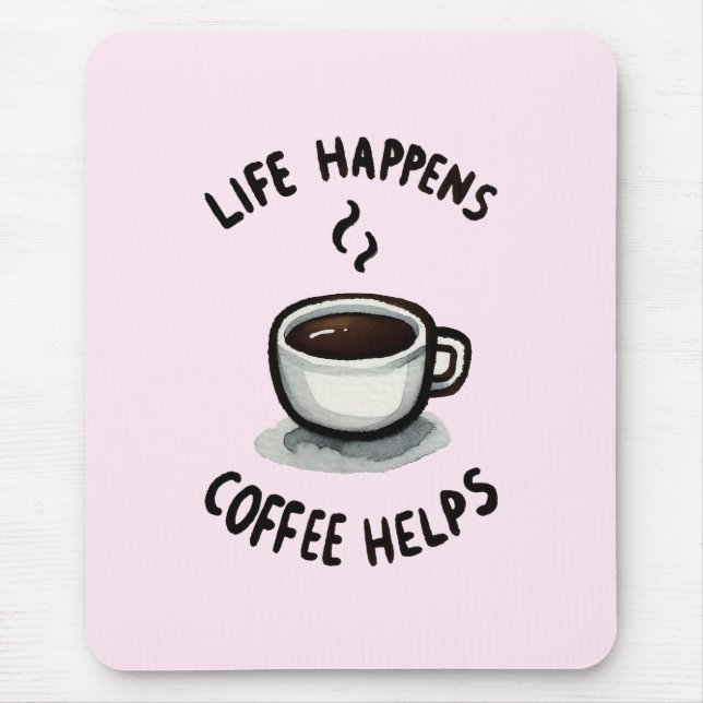 Mousepad A Vida Acontece, O Café Ajuda - Para O Café Lover (Frente)