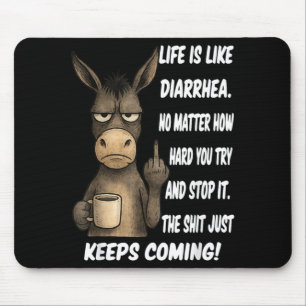Mousepad A vida é como diarreia, não importa o quanto você