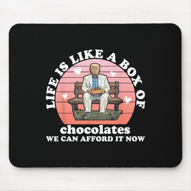 Mousepad A Vida É Como Uma Caixa De Chocolates Que Podemos  (Frente)