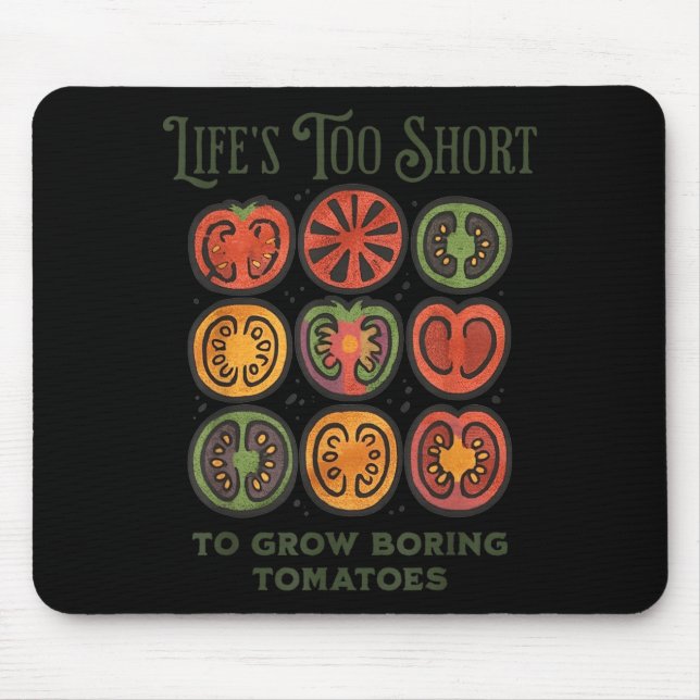 Mousepad A Vida é Curta Demais para Cultivar Tomates Chatos (Frente)