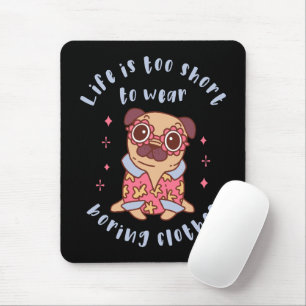 Mousepad A vida é curta demais para vestir roupas entediant