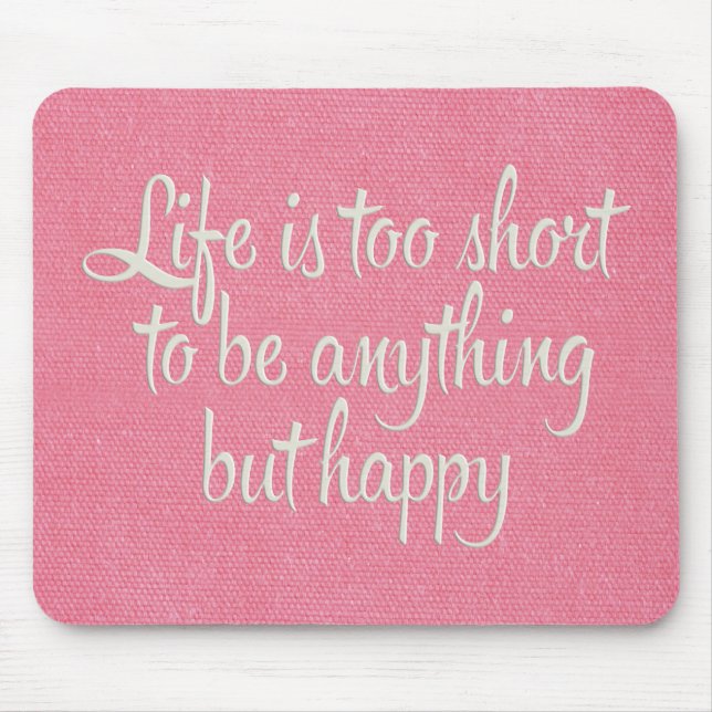 Mousepad A vida é curta. Seja feliz, Canvas rosa. (Frente)