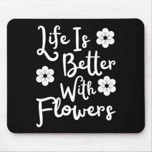 Mousepad A Vida É Melhor Com Flores