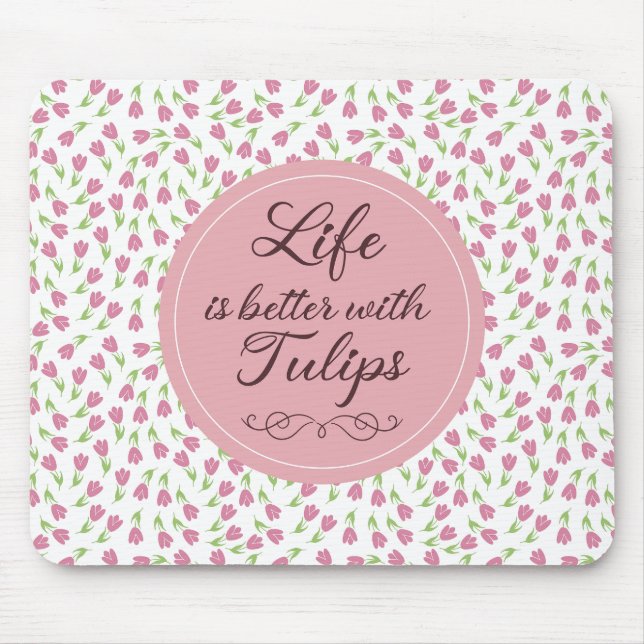 Mousepad A vida é melhor com Tulipas - Padrões (Frente)