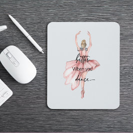 Mousepad A vida é melhor quando você dança com Ballerina ro