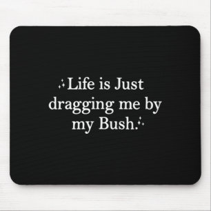 Mousepad A Vida Está Me Arrastando