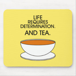 Mousepad A vida exige determinação. E chá. Slogan do chá