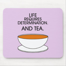 Mousepad A vida exige determinação. E chá. Slogan do chá