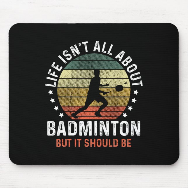 Mousepad A vida não é sobre Dminton, mas deveria ser calada (Frente)