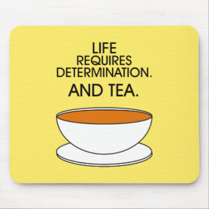 Mousepad A vida requer determinação. E chá. Slogan do ch