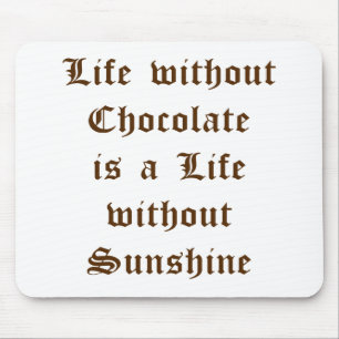 Mousepad A vida sem chocolate é um dia sem sol
