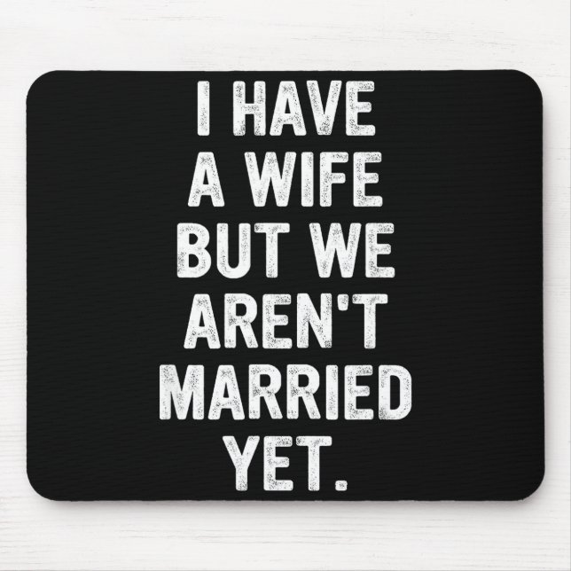 Mousepad A Wife, We Aren't Married Yet, Romantic  (Frente)