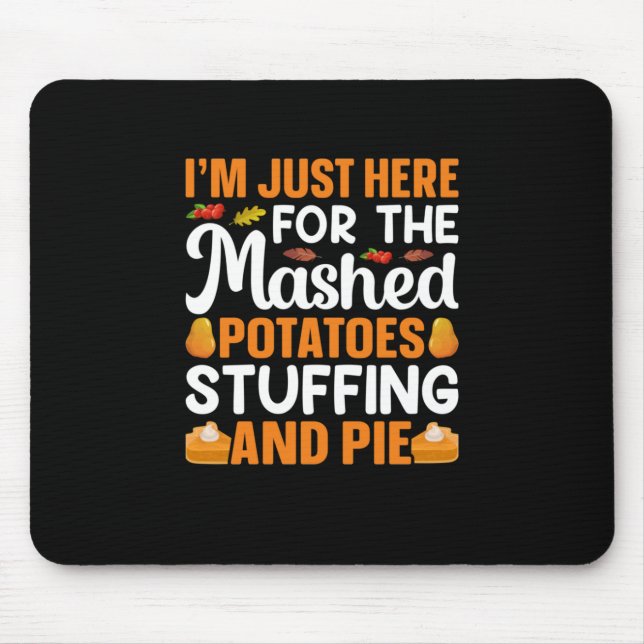 Mousepad Ação De Graças Estou Aqui Por Potatos (Frente)
