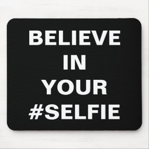 Mousepad Acredite Em Seu #Selfie Divertido