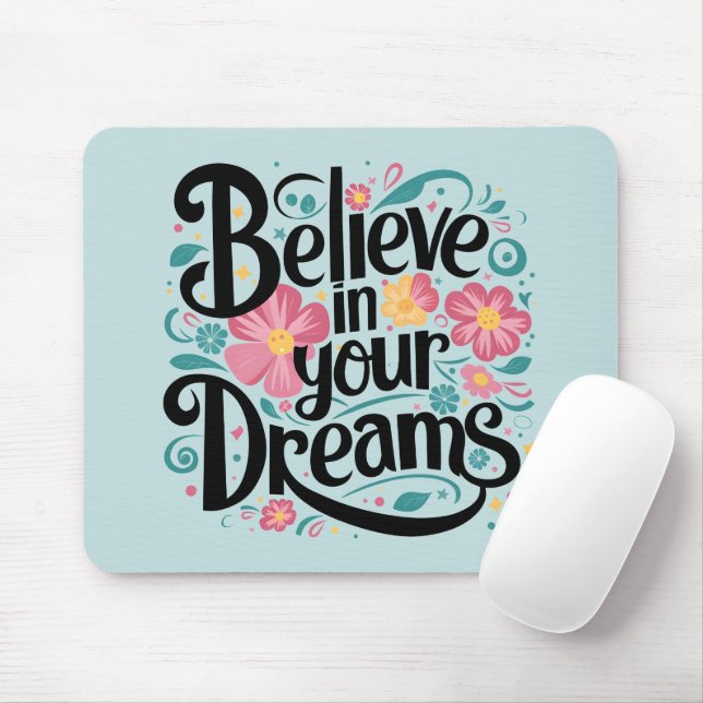Mousepad Acredite em seus sonhos Arte Impressionante Floral (Com mouse)