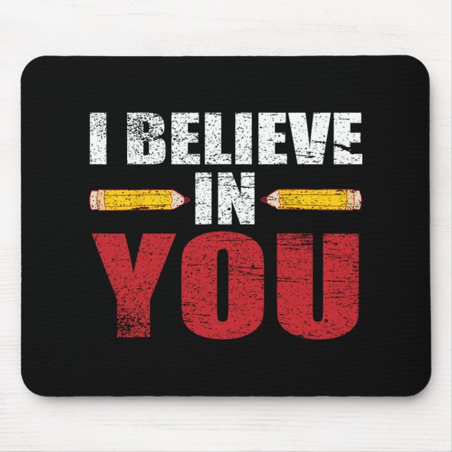 Mousepad Acredite em você, orgulhoso Dia de Teste do Profes (Frente)