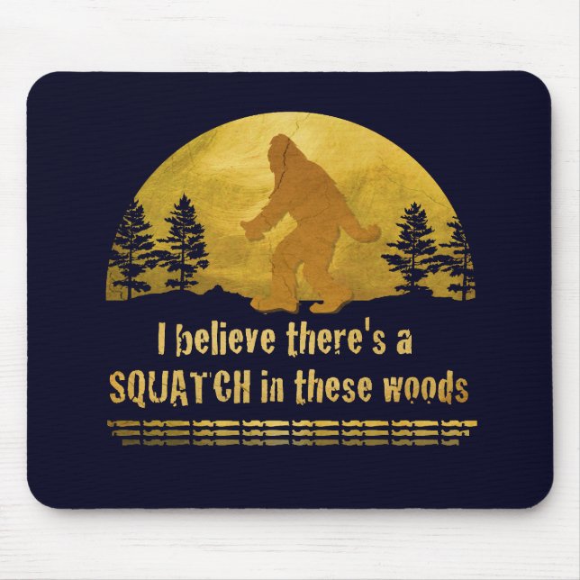 Mousepad Acredito que há um SQUATCH nesta floresta (Frente)