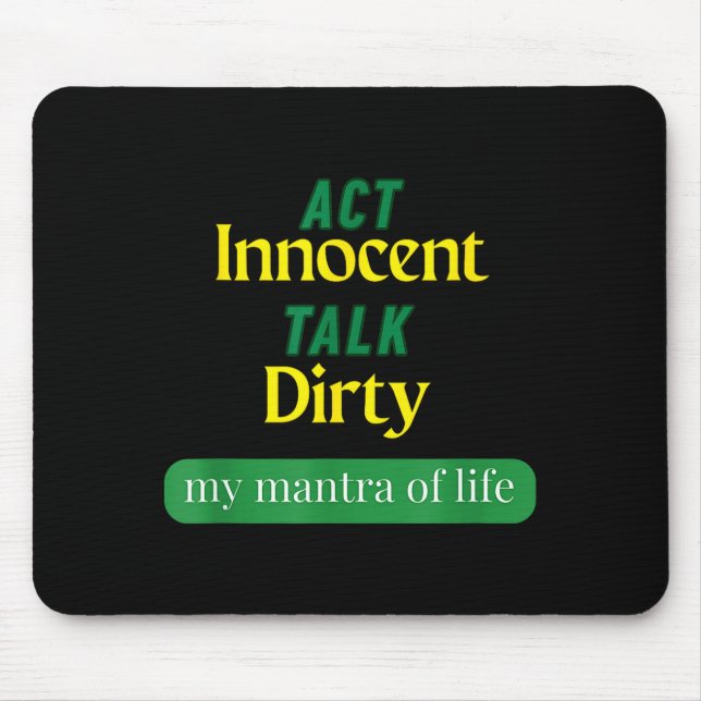 Mousepad Act Innocent Talk Dirty Funny Quote Gift For Men & (Frente)