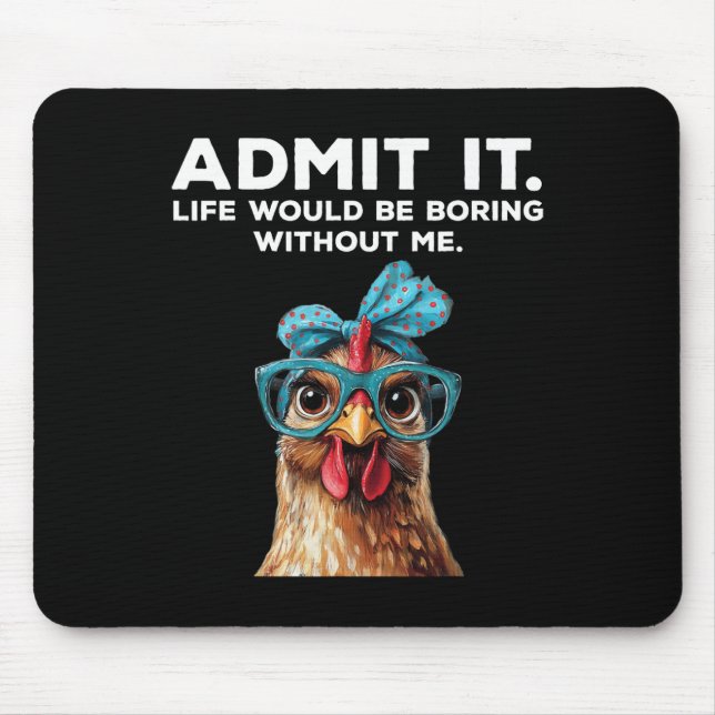 Mousepad Admita, a vida seria chata sem mim Frango F (Frente)